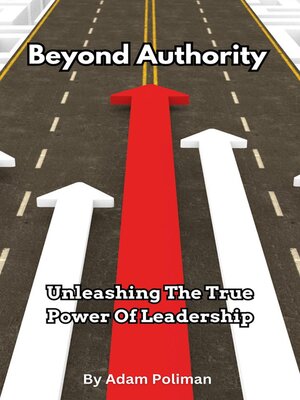 cover image of Beyond Authority- Unleashing the True Power of Leadership